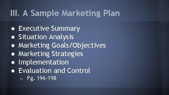 III. A Sample Marketing Plan ● ● ● Executive Summary Situation Analysis Marketing Goals/Objectives