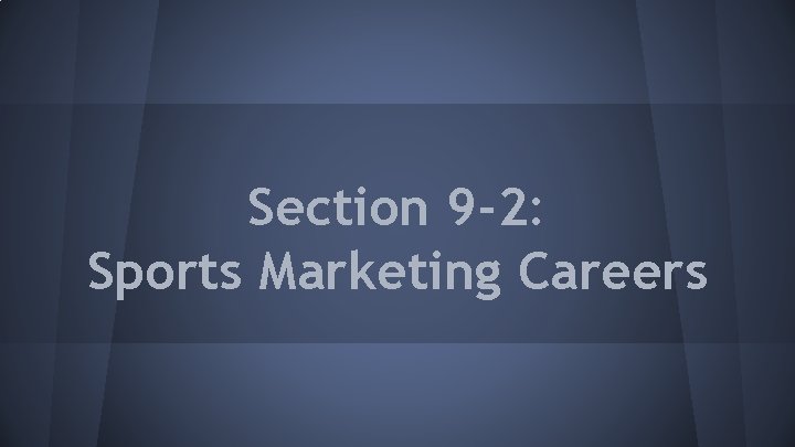 Section 9 -2: Sports Marketing Careers 