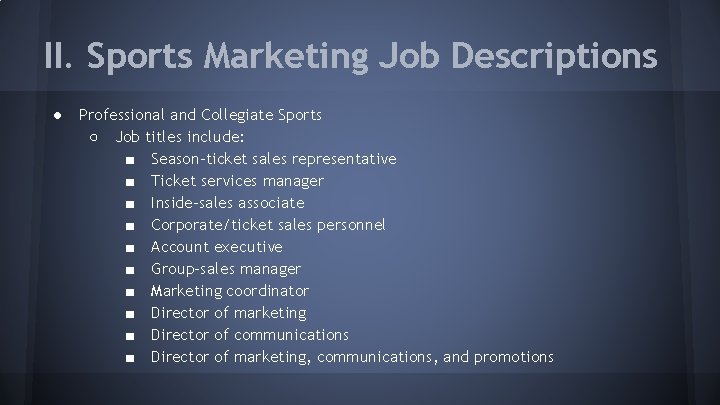 II. Sports Marketing Job Descriptions ● Professional and Collegiate Sports ○ Job titles include: