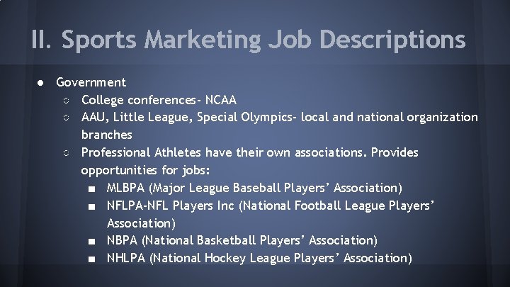 II. Sports Marketing Job Descriptions ● Government ○ College conferences- NCAA ○ AAU, Little