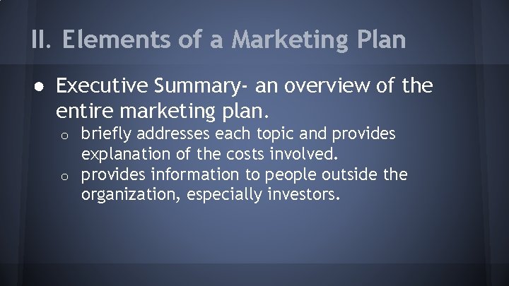 II. Elements of a Marketing Plan ● Executive Summary- an overview of the entire