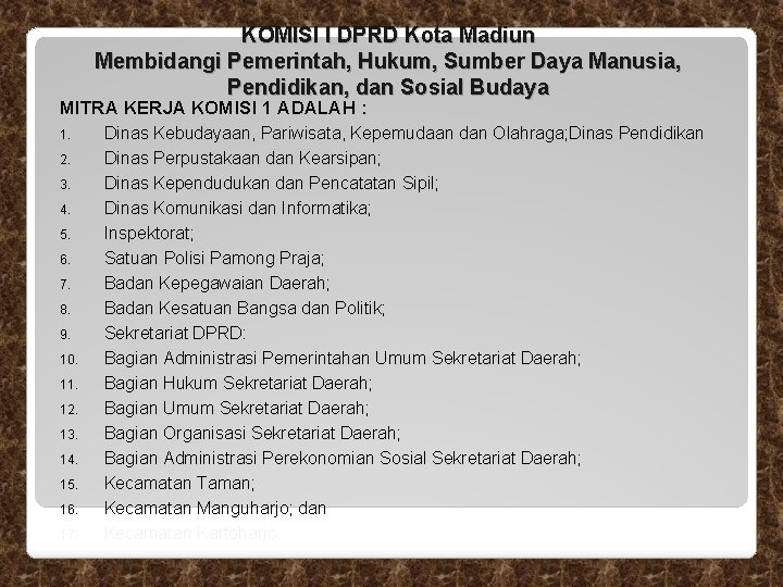 KOMISI I DPRD Kota Madiun Membidangi Pemerintah, Hukum, Sumber Daya Manusia, Pendidikan, dan Sosial KOMISI I DPRD Kota Madiun Membidangi Pemerintah, Hukum, Sumber Daya Manusia, Pendidikan, dan Sosial