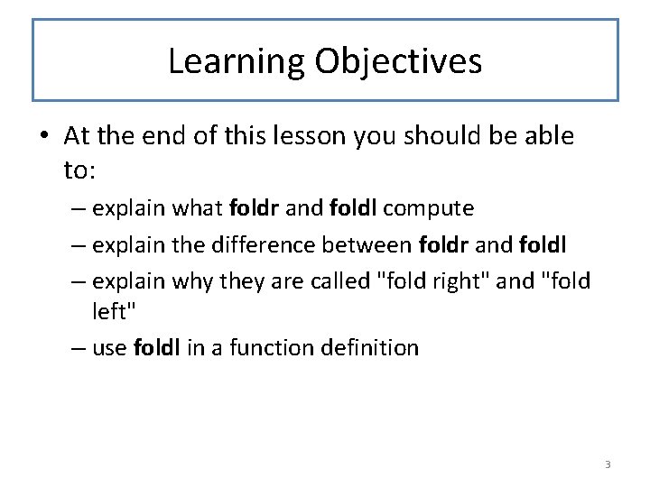 Learning Objectives • At the end of this lesson you should be able to: Learning Objectives • At the end of this lesson you should be able to: