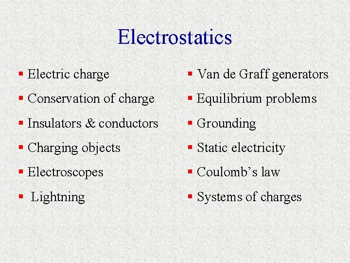 Electrostatics § Electric charge § Van de Graff generators § Conservation of charge §
