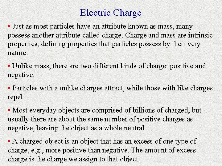 Electric Charge • Just as most particles have an attribute known as mass, many