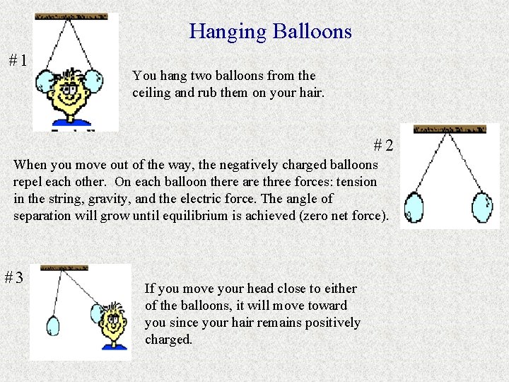 Hanging Balloons #1 You hang two balloons from the ceiling and rub them on