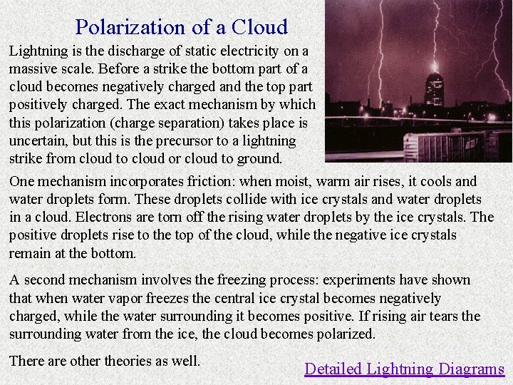 Polarization of a Cloud Lightning is the discharge of static electricity on a massive