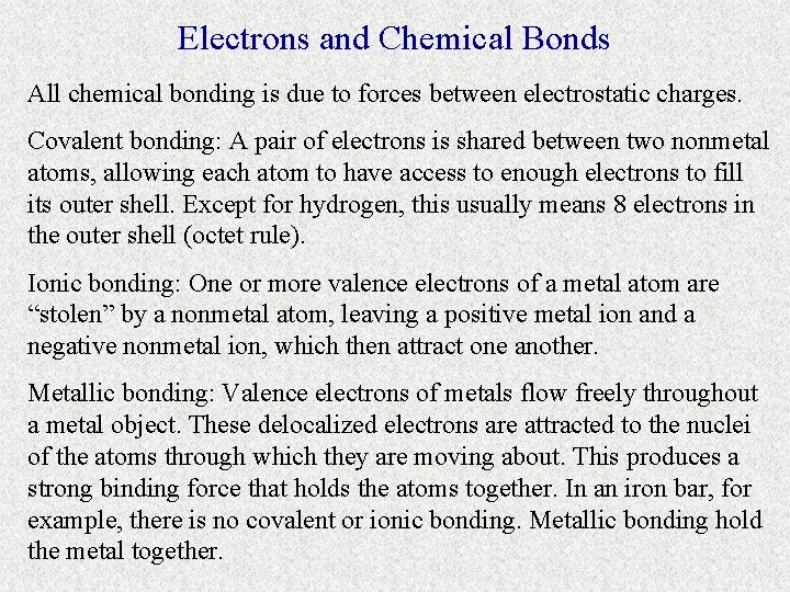 Electrons and Chemical Bonds All chemical bonding is due to forces between electrostatic charges.