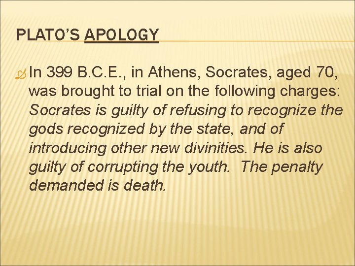 PLATO’S APOLOGY In 399 B. C. E. , in Athens, Socrates, aged 70, was