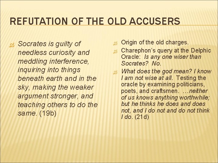 REFUTATION OF THE OLD ACCUSERS Socrates is guilty of needless curiosity and meddling interference,