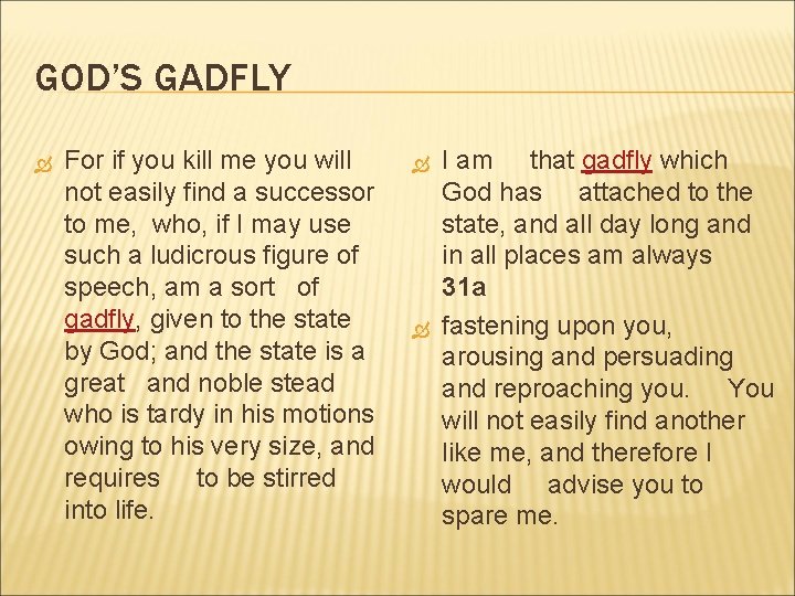 GOD’S GADFLY For if you kill me you will not easily find a successor