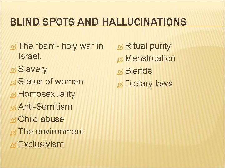 BLIND SPOTS AND HALLUCINATIONS The “ban”- holy war in Israel. Slavery Status of women