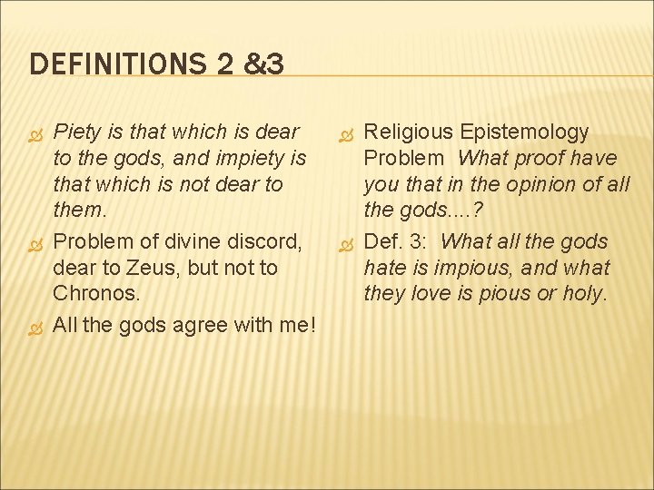 DEFINITIONS 2 &3 Piety is that which is dear to the gods, and impiety