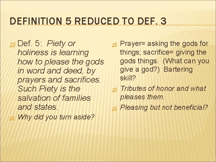 DEFINITION 5 REDUCED TO DEF. 3 Def. 5: Piety or holiness is learning how