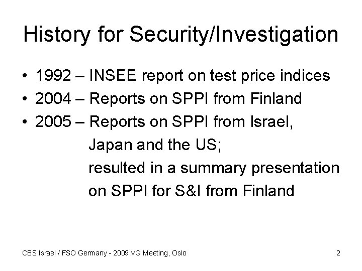 History for Security/Investigation • 1992 – INSEE report on test price indices • 2004