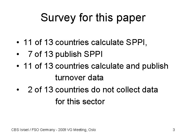 Survey for this paper • 11 of 13 countries calculate SPPI, • 7 of