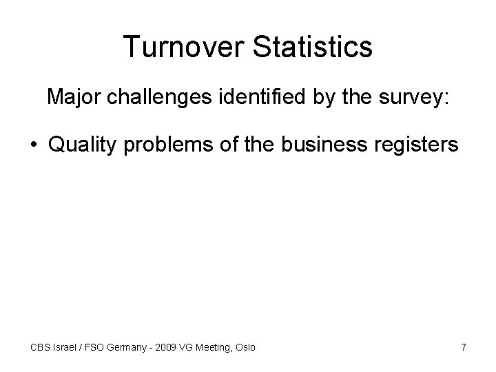 Turnover Statistics Major challenges identified by the survey: • Quality problems of the business