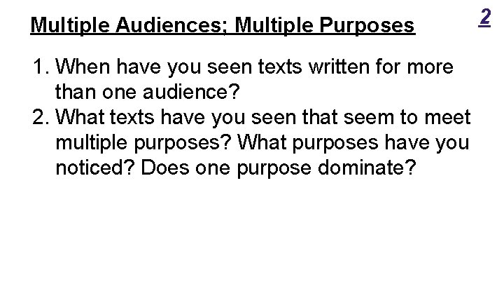 Multiple Audiences; Multiple Purposes 1. When have you seen texts written for more than Multiple Audiences; Multiple Purposes 1. When have you seen texts written for more than