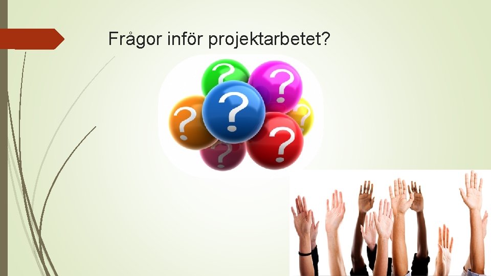 Frågor inför projektarbetet? 