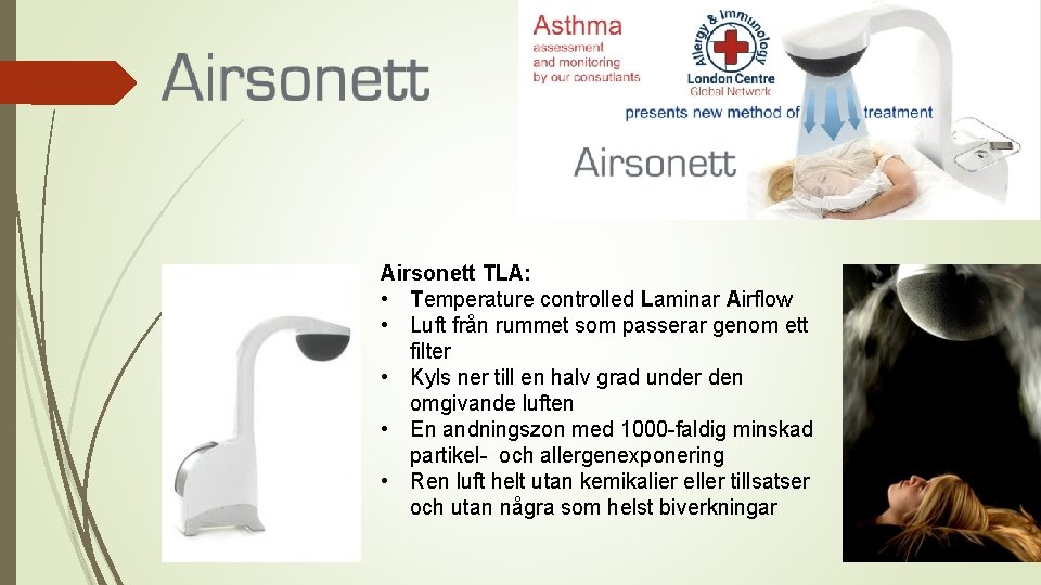Airsonett TLA: • Temperature controlled Laminar Airflow • Luft från rummet som passerar genom
