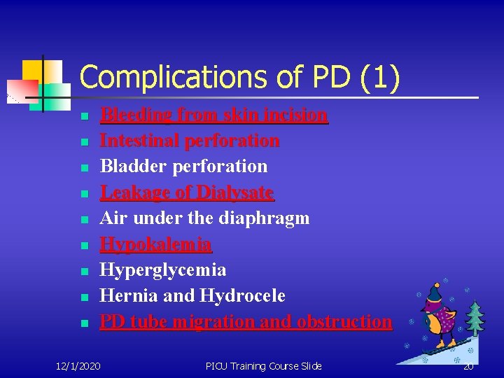 Complications of PD (1) n n n n n Bleeding from skin incision Intestinal