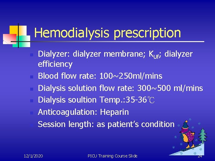 Hemodialysis prescription n n n Dialyzer: dialyzer membrane; KUf; dialyzer efficiency Blood flow rate: