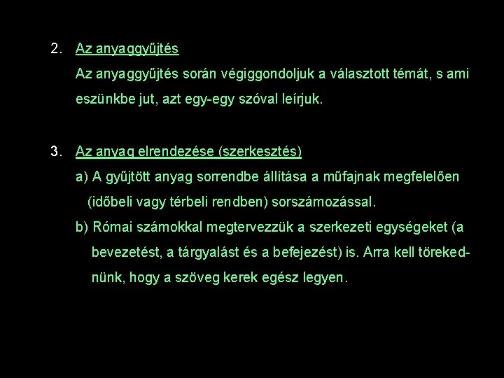 2. Az anyaggyűjtés során végiggondoljuk a választott témát, s ami eszünkbe jut, azt egy-egy