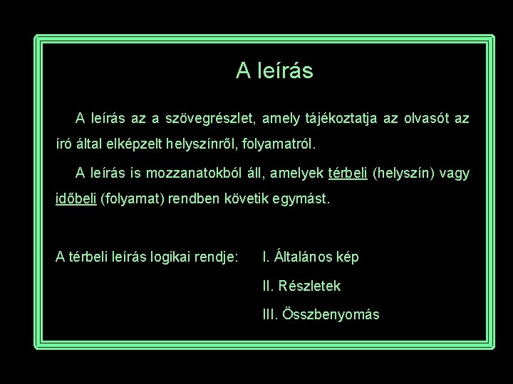 A leírás az a szövegrészlet, amely tájékoztatja az olvasót az író által elképzelt helyszínről,