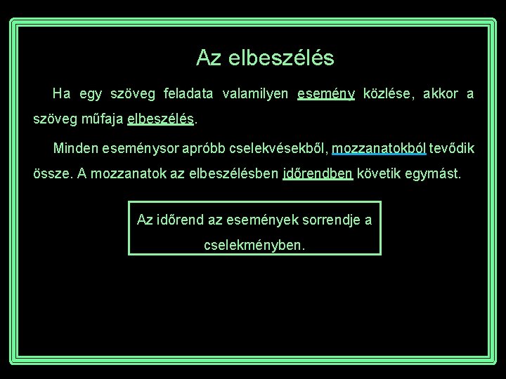 Az elbeszélés Ha egy szöveg feladata valamilyen esemény közlése, akkor a szöveg műfaja elbeszélés.