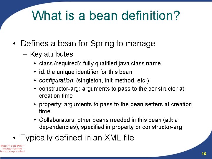 What is a bean definition? • Defines a bean for Spring to manage – What is a bean definition? • Defines a bean for Spring to manage –