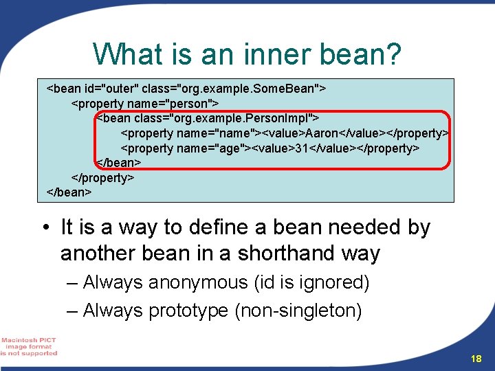 What is an inner bean? <bean id="outer" class="org. example. Some. Bean"> <property name="person"> <bean What is an inner bean? <bean id="outer" class="org. example. Some. Bean"> <property name="person"> <bean