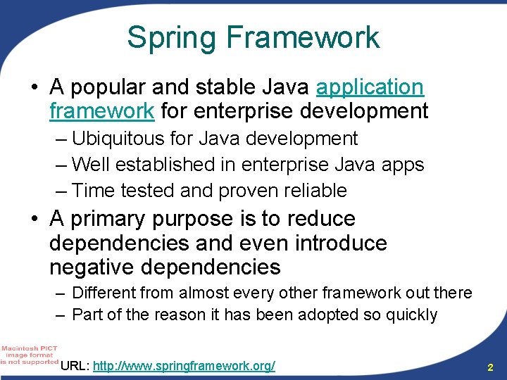 Spring Framework • A popular and stable Java application framework for enterprise development – Spring Framework • A popular and stable Java application framework for enterprise development –