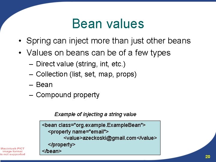 Bean values • Spring can inject more than just other beans • Values on Bean values • Spring can inject more than just other beans • Values on