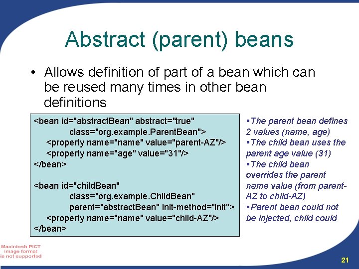 Abstract (parent) beans • Allows definition of part of a bean which can be Abstract (parent) beans • Allows definition of part of a bean which can be