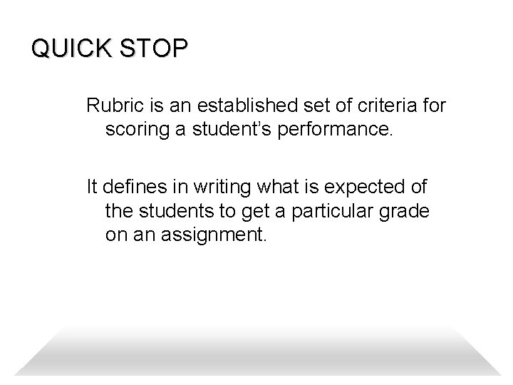 QUICK STOP Rubric is an established set of criteria for scoring a student’s performance.