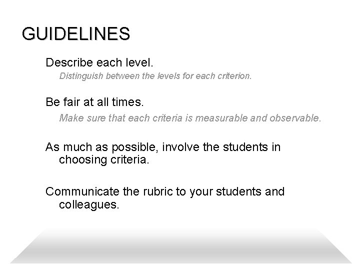 GUIDELINES Describe each level. Distinguish between the levels for each criterion. Be fair at