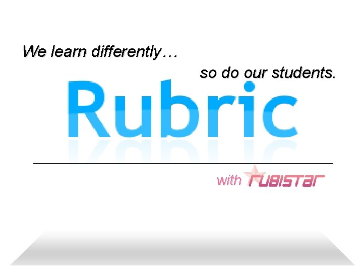 We learn differently… so do our students. with 