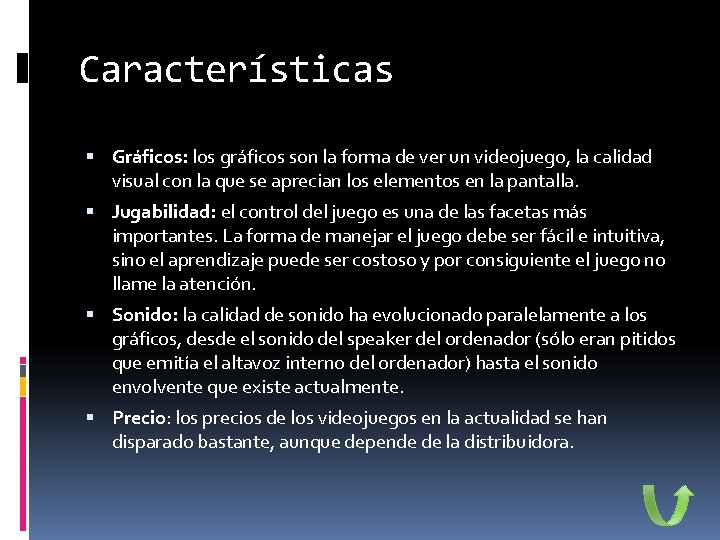Características Gráficos: los gráficos son la forma de ver un videojuego, la calidad visual
