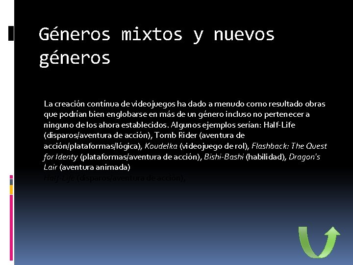 Géneros mixtos y nuevos géneros La creación contínua de videojuegos ha dado a menudo