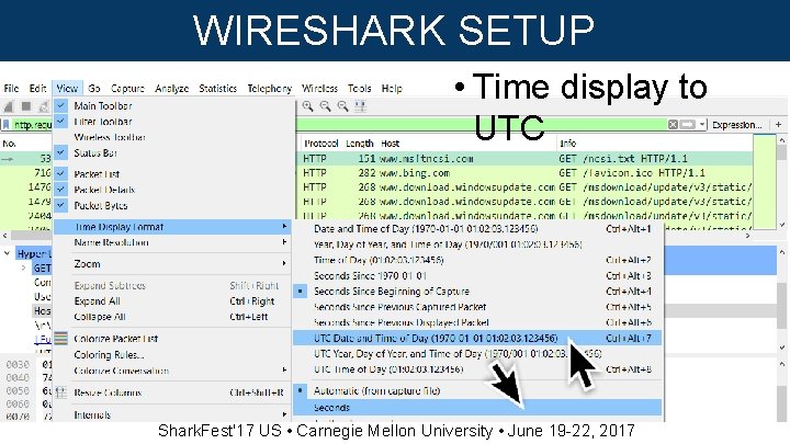 WIRESHARK SETUP • Time display to UTC Shark. Fest'17 US • Carnegie Mellon University