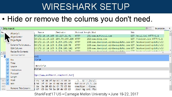WIRESHARK SETUP • Hide or remove the colums you don't need. Shark. Fest'17 US