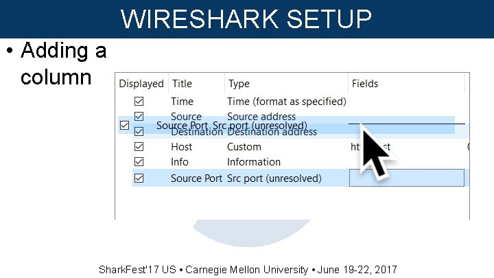 WIRESHARK SETUP • Adding a column Shark. Fest'17 US • Carnegie Mellon University •