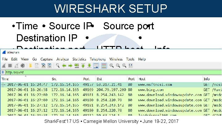 WIRESHARK SETUP • Time Source IP Source port Destination IP • Destination port HTTP
