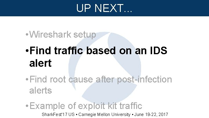 UP NEXT. . . • Wireshark setup • Find traffic based on an IDS
