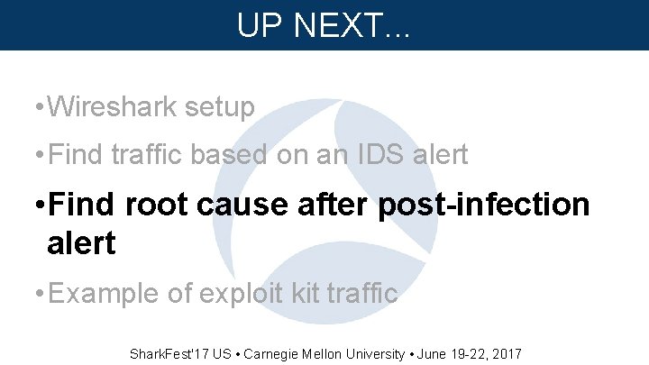UP NEXT. . . • Wireshark setup • Find traffic based on an IDS