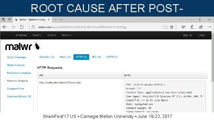 ROOT CAUSE AFTER POSTINFECTION Shark. Fest'17 US • Carnegie Mellon University • June 19