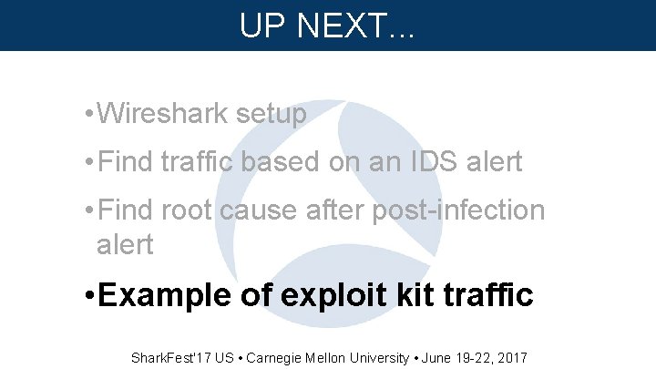 UP NEXT. . . • Wireshark setup • Find traffic based on an IDS