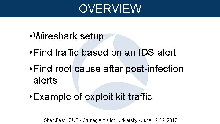 OVERVIEW • Wireshark setup • Find traffic based on an IDS alert • Find