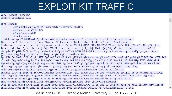 EXPLOIT KIT TRAFFIC Shark. Fest'17 US • Carnegie Mellon University • June 19 -22,