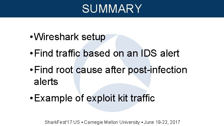 SUMMARY • Wireshark setup • Find traffic based on an IDS alert • Find